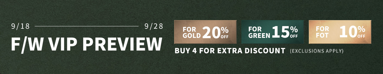 9/18-9/28 Fall/Winter New Arrivals Event - 20% off for Gold Card Members, 15% off for Green Card Members, Buy 4 for exta discont. (Exclusions Apply)